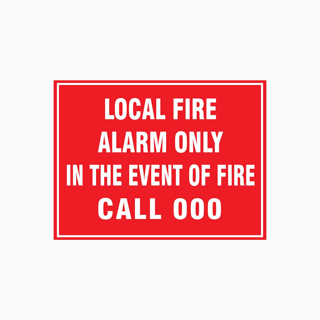 LOCAL FIRE ALARM ONLY IN THE EVENT OF FIRE CALL 000 Sign Metal Tin Sign 8 x 12 inch for Industrial & Commercial Series