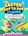 Easter Dot To Dot For Kids: Connect The Dots To Reveal Secret Easter Animals And Candy! (Easter Basket Stuffers)