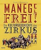  Manege frei!: Die Kulturgeschichte des Zirkus