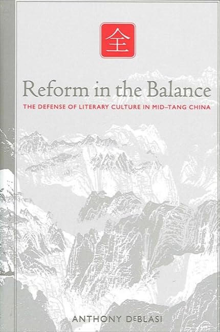 Reform in the Balance: The Defense of Literary Culture in Mid-Tang China (Chinese Philosophy Culture)