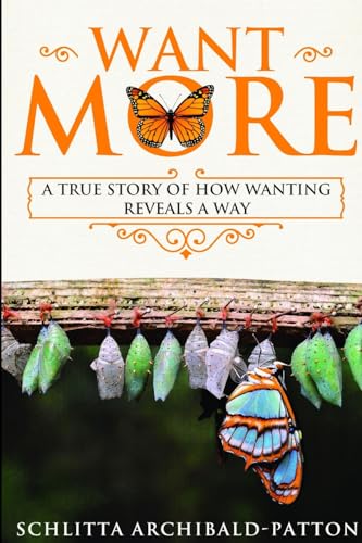 Want More: A True Story of How Wanting Reveals a Way