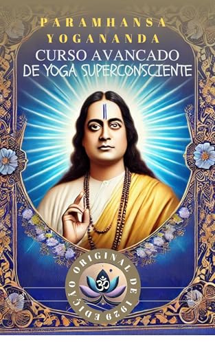 Curso Avançado de Yoga Superconsciente: Yoga Cristã (Swami Paramahamsa (Yogananda))