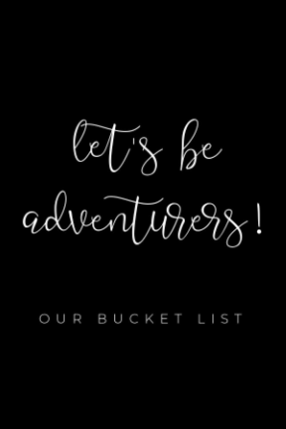 Let's be adventurers! Our bucket list: Small notebook to fill in for couples - List of things to do together - 4 x 6 - 100 pages