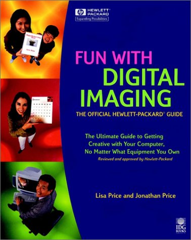  Fun With Digital Imaging: The Official Hewlett-Packard Guide