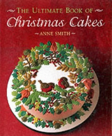 The Ultimate Book of Christmas Cakes (The Creative Cakes Series)