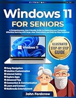 Windows 11 for Seniors: A Comprehensive, User-Friendly Guide to Mastering Your Computer. Effortless Learning with Large, Clear Illustrations and Step-by-Step Guidance B0CT5SFWDQ Book Cover