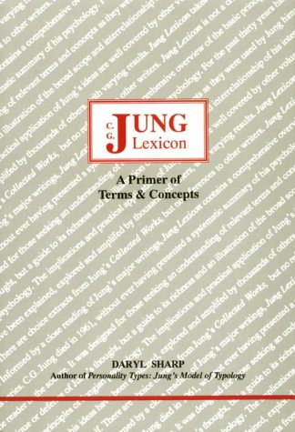 Jung Lexicon: A Primer of Terms and Concepts Jung Lexicon: A Primer of Terms and Concepts