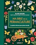 Ma bible de la permaculture - édition de luxe: Le guide de référence pour jardiner durable