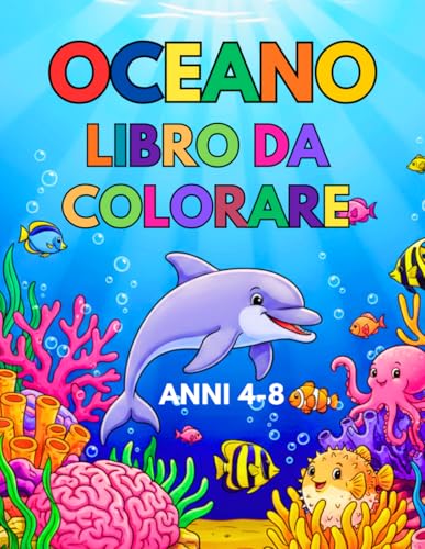 Libro da colorare sull'oceano: 52 pagine da colorare di animali marini sottomarini per bambini dai 4 agli 8 anni