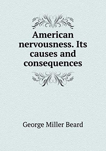 American nervousness. Its causes and consequences 5519248443 Book Cover