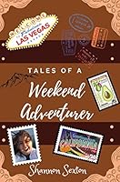 Tales of a Weekend Adventurer: A Snarky Girls Production 1665304502 Book Cover
