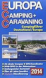  ECC - Europa Camping- + Caravaning-Führer 2014: Campingführer Deutschland / Europa: Campingführer Deutschland/Europa. 5500 Campingplätze in ganz ... Spar-Tipps in der Nebensaison
