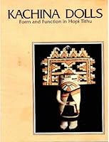 Kachina Dolls Form and Function in Hopi Tithu B000GWLTQ6 Book Cover