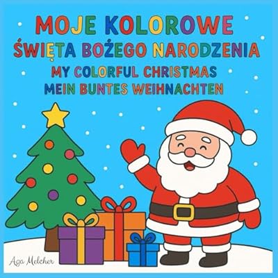 MOJE KOLOROWE ŚWIĘTA BOŻEGO NARODZENIA, MY COLORFUL CHRISTMAS, MEIN BUNTES WEIHNACHTEN