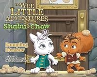 The WEE Little Adventures of Shabu and Chow: Dumpling Disaster 0993962599 Book Cover