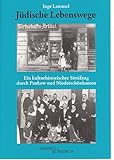 Jüdische Lebenswege: Ein kulturhistorischer Streifzug durch Pankow und Niederschönhausen: Ein kulturhistorischer Streifzug durch Pankow und ... u. d. Bund d. Antifaschisten Pankow e.V.