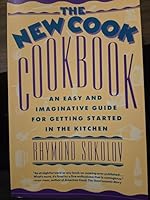 The New Cook Cookbook: An Easy and Imaginative Guide for Getting Started in the Kitchen 0688111416 Book Cover