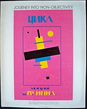 Journey Into Non-Objectivity the Graphic Work of Kazimir Malevich and Other Members of the Russian Avant Garde
