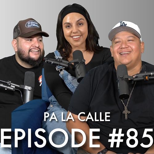 Pa LA Calle Ep #85 | Unapologetic