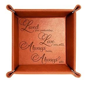 KATE POSH – Loved You Yesterday, Love You Still, Always Have, Always Will Engraved Leather Catchall Valet Tray, Our 3rd…