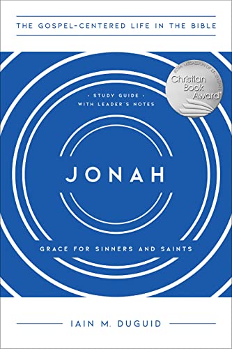 Jonah: Grace for Sinners and Saints, Study Guide with Leader's Notes (The Gospel-Centered Life in the Bible)