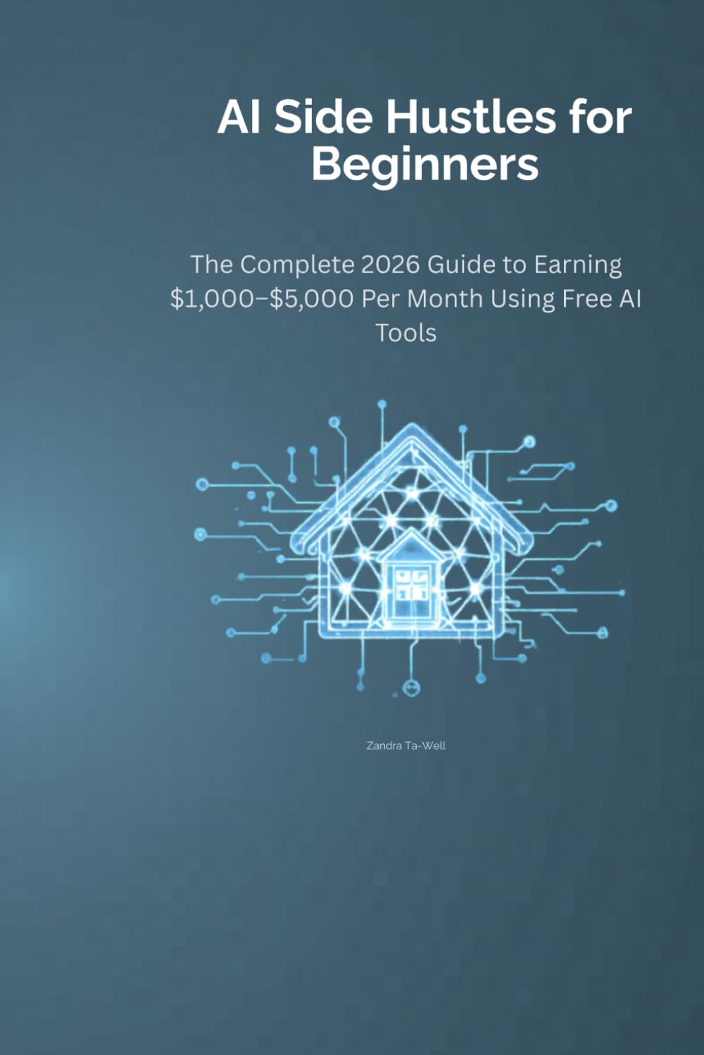 AI Side Hustles for Beginners: The Complete 2026 Guide to Earning $1,000–$5,000 Per Month Using Free AI Tools