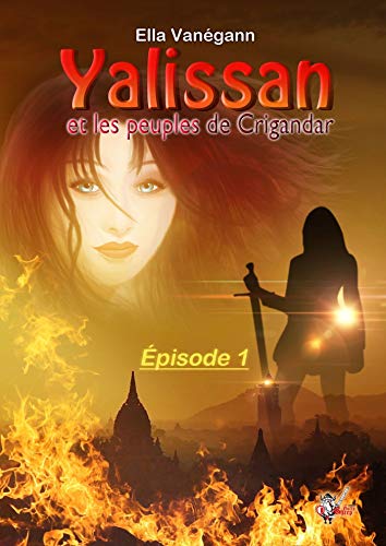 Télécharger Yalissan et les peuples de Crigandar, épisode 1 livre En ligne