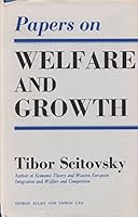 Papers on welfare and growth / Tibor Scitovsky B00BN17DDW Book Cover