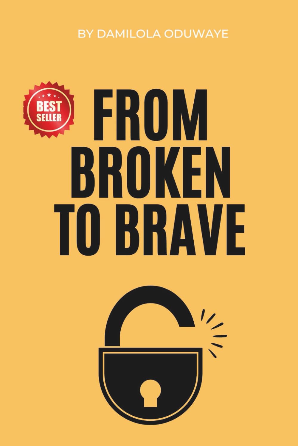 From Broken to Brave: Transforming Setbacks into Strength and Creating the Life You Want