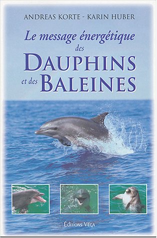 Télécharger Le message énergétique des dauphins et des baleines Gratuit