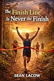 The Finish Line is Never the Finish