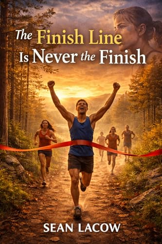 The Finish Line is Never the Finish