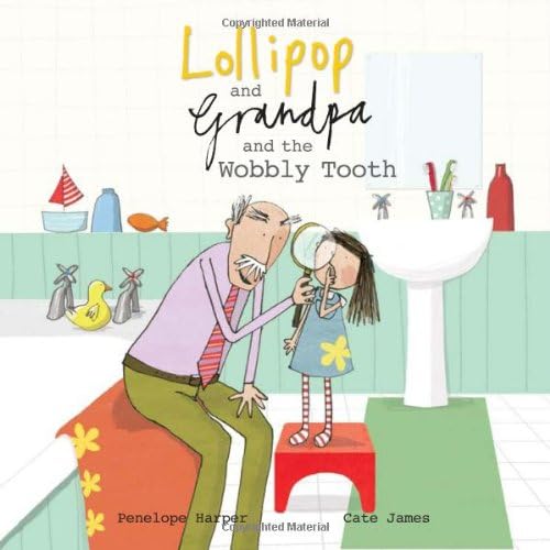 Lollipop and Grandpa and the Wobbly Tooth Paperback – 15 Sept. 2012
