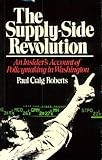 Supply-Side Revolution: An Insider's Account of Policymaking in Washington