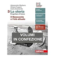 La storia. Progettare il futuro. Con Atlante di geostoria. Con Cittadinanza e Costituzione. Per le Scuole superiori. Con e-book. Il Novecento e l'età attuale (Vol. 3)