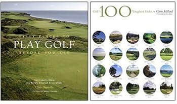 Hardcover Fifty Places to Play Golf Before You Die/Golf's 100 Toughest Holes Two-Pack: A Special Set for Amazon.com Shoppers Book