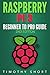 Raspberry Pi 3: Beginner to Pro Guide:: (Raspberry Pi 3, Python, Programming)