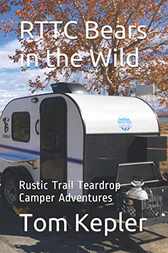 RTTC Bears in the Wild: Rustic Trail Teardrop Camper Adventures