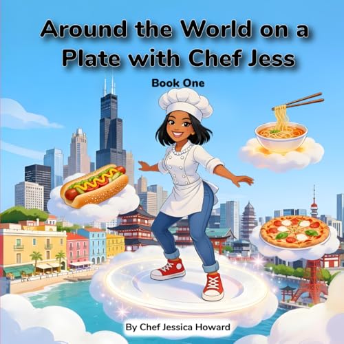 Around the World on a Plate with Chef Jess: Book 1