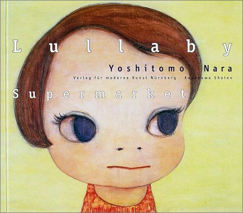 Nara Yoshitomo: Lullaby Supermarket