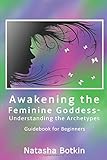 Awakening the Feminine Goddess- Understanding the Archetypes