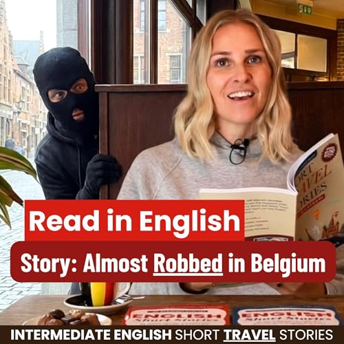 Read with me! An Intermediate English Travel Story: Almost Robbed in Belgium (a true story)