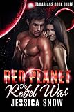 Red Planet: The Rebel War (Tamarians Book 3)