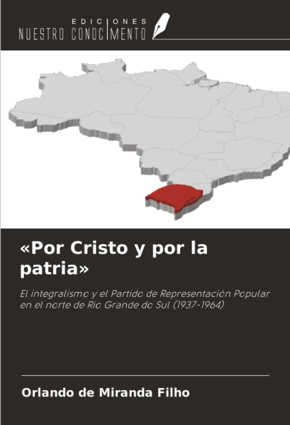 «Por Cristo y por la patria»: El integralismo y el Partido de Representación Popular en el norte de Rio Grande do Sul (1937-1964)