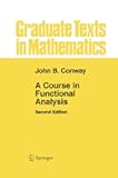 A Course in Functional Analysis (Graduate Texts in Mathematics, 96)