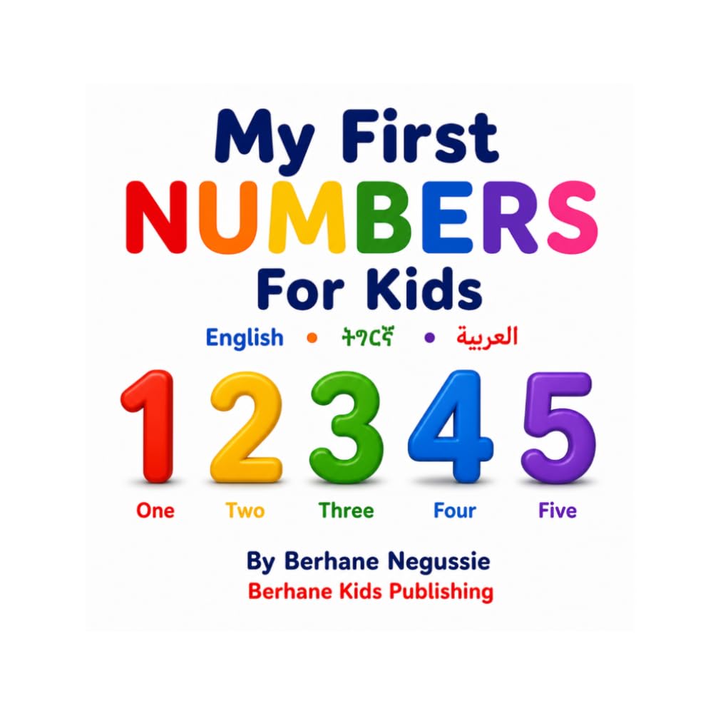 My First Numbers: English • Amharic • Tigrinya (Berhane Kids Learning Series)