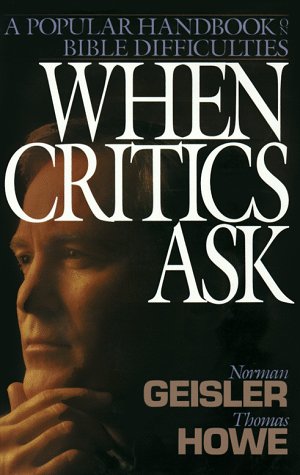 When Critics Ask: A Popular Handbook on Bible Difficulties