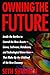 Owning the Future: Staking Claims on the Knowledge Frontier 0395841755 Book Cover