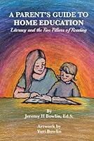 A Parent's Guide to Home Education: Literacy and the Five Pillars of Reading B0CRKC2DXP Book Cover