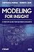 Modeling for Insight: A Master Class for Business Analysts